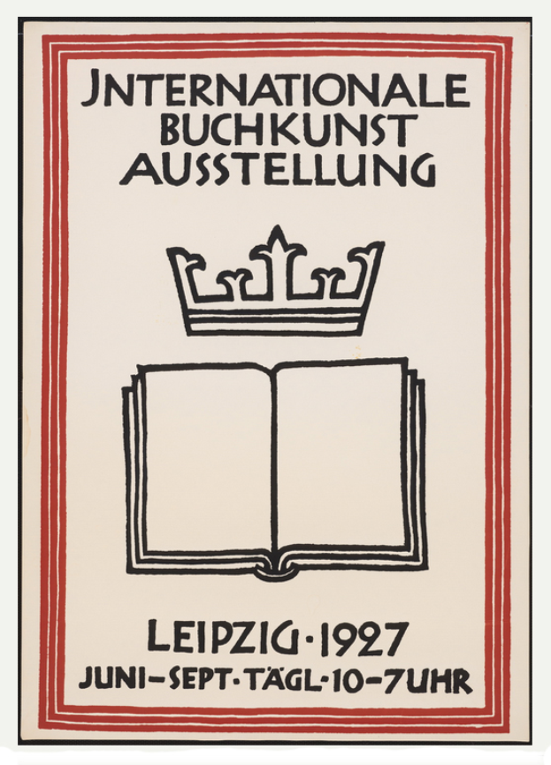 Ein Plakat mit einem aufgeschlagenen Buch und einer goldenen Krone darauf, mit der Aufschrift "Internationale Buchkunstausstellung Leipzig 1927".