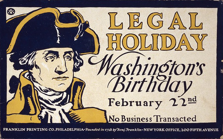 Plakat mit einem ernst dreinblickenden Mann im Anzug und Krawatte mit der Aufschrift "Gesetzlicher Feiertag Washington's Birthday, 22. Februar - Keine Geschäfte" auf einem hellblauen Hintergrund in fetter schwarzer Schrift.